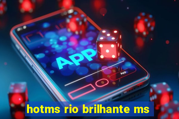 hotms rio brilhante ms